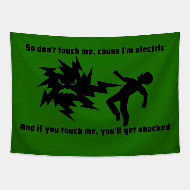 Dont Touch Me Cause Im Electric Tapestry by ilrokery