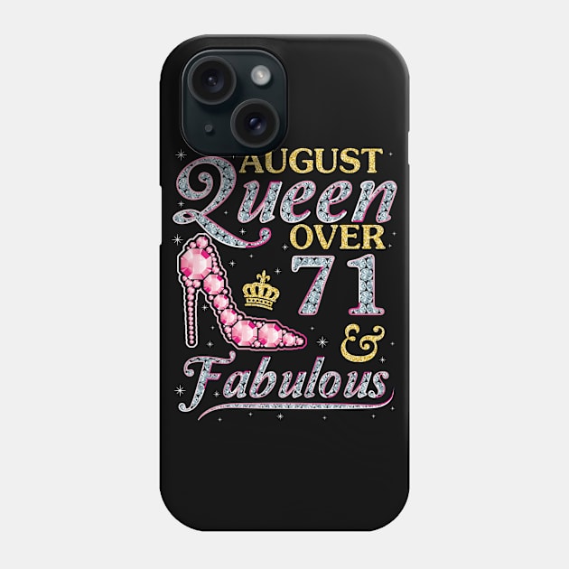 August Queen Over 71 Years Old And Fabulous Born In 1949 Happy Birthday To Me You Nana Mom Daughter Phone Case by DainaMotteut