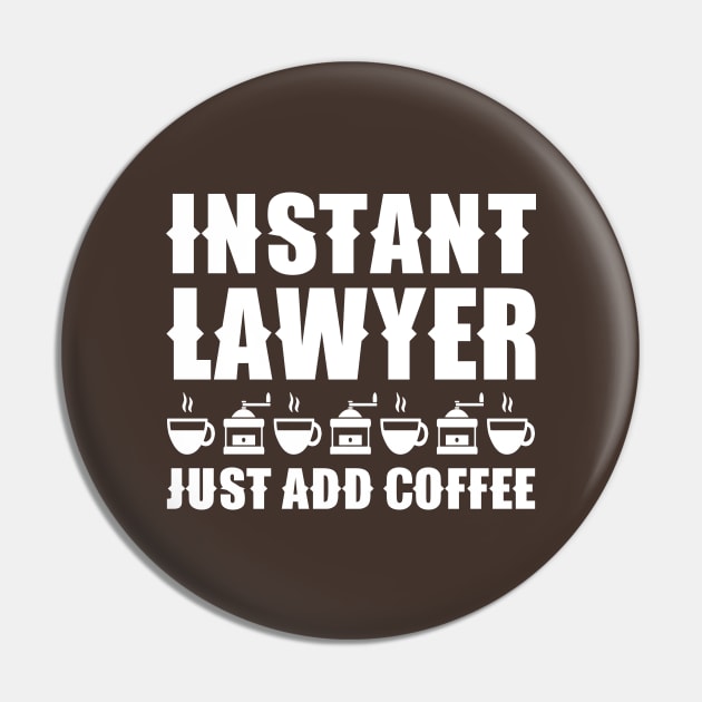 Instant Lawyer Just Add Coffee Pin by colorsplash