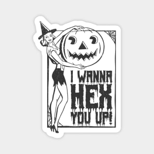 I WANNA HEX YOU UP! Magnet