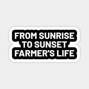 From Sunrise to Sunset Farmer's Life Magnet