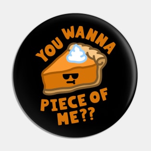 Wanna Piece Of Me Pumpkin Pie Pun Pin