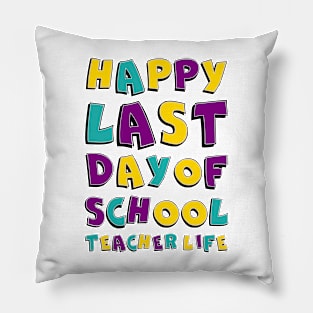 Funny Last Day of School Hilarious Gift Idea for teacher Pillow