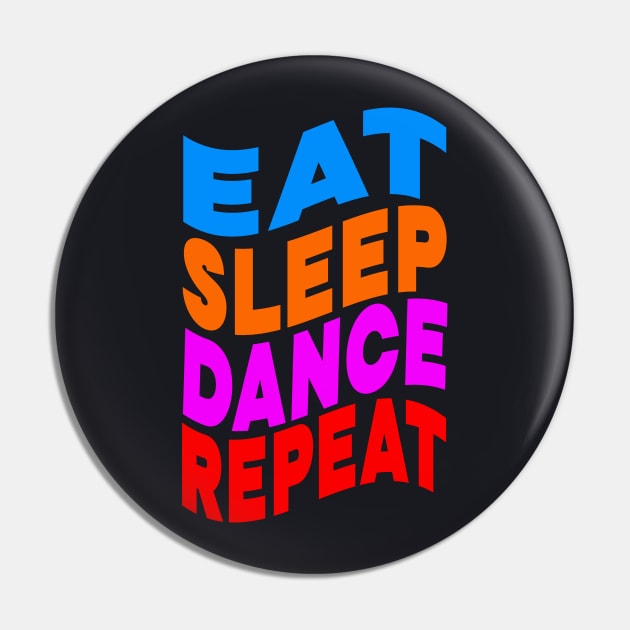 Eat sleep dance repeat Pin by Evergreen Tee