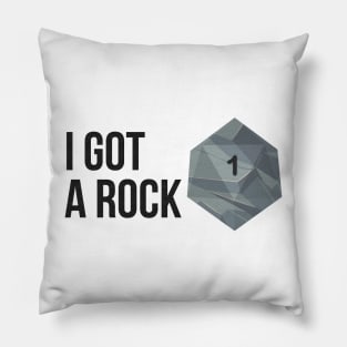 I got a Rock, I rolled a 1 Pillow