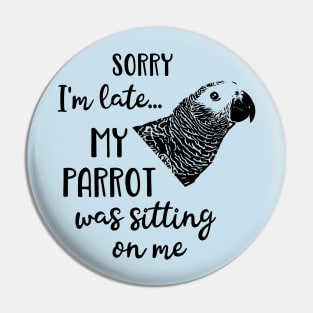 my parrot was sitting on me african grey Pin