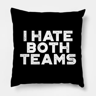 I Hate Both Teams White Funny Pillow