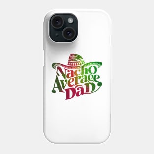 Nacho Average Dad Phone Case