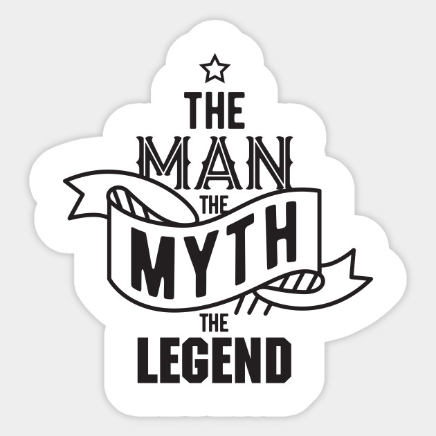 Download The man the myth the legend - Man Myth Legend - Sticker ...