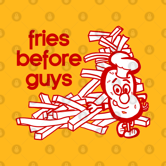 Fries Before Guys by wyoskate