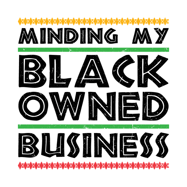 Minding My Black Owned Business by SiGo