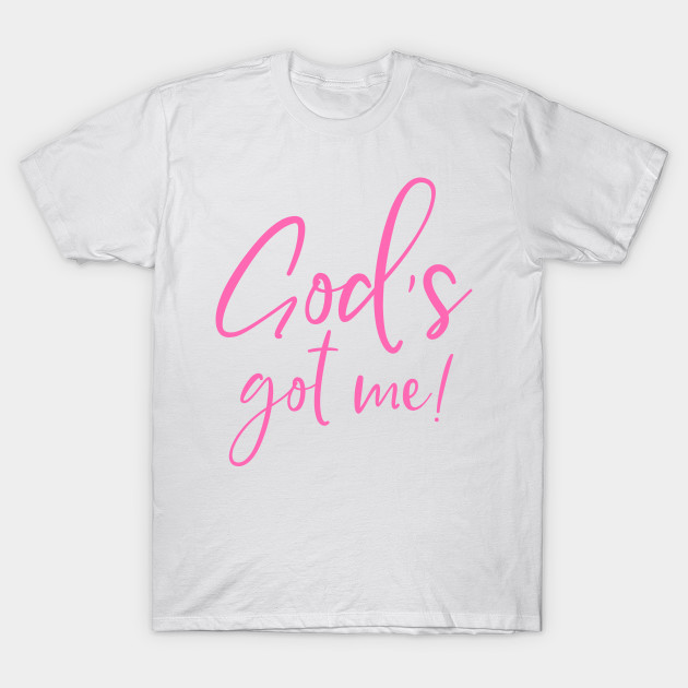 God S Got Me Christian Gift Ideas Christian Clothing T Shirt