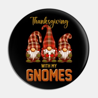 Funny Thanksgiving With My Gnomes Pin