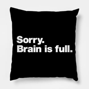 Sorry. Brain is full. Pillow