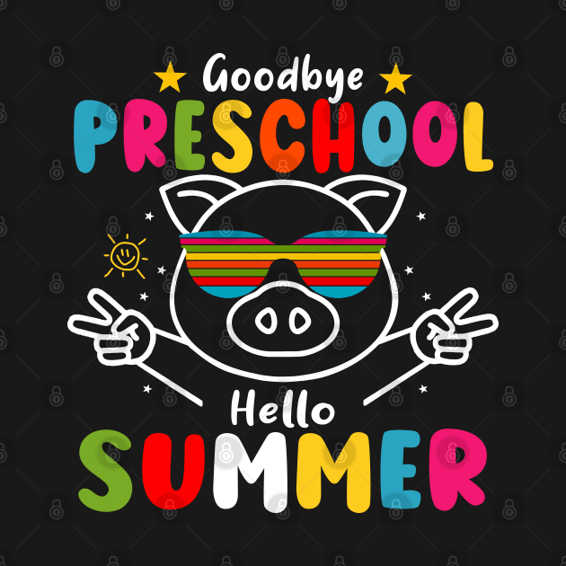 Goodbye Preschool Hello Summer Last Day of pre-k Pig by AngelGurro