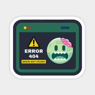 Error 404: Brain Not Found | Geeky Zombie Tech Shirt Magnet