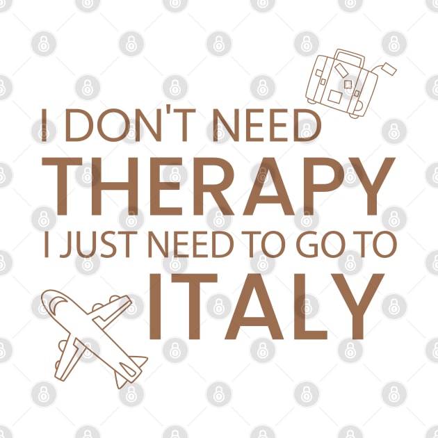 I Don’t Need Therapy I Just Need To Go to Italy  Funny Travel shirt | Gift for Travel Lover| Italian Travel by ahadnur9926