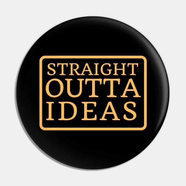Straight Outta Ideas Pin by Elysian Alcove
