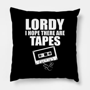 Lordy I Hope There Are Tapes Comey Catchphrase Pillow