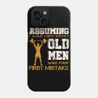 Assuming I Was Like Most Old Men Was Your First Mistake Tee Phone Case