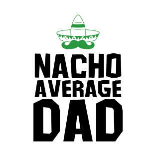 Nacho Average Dad - Cinco De Mayo Day T-Shirt