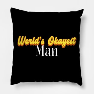 World's Okayest Man! Pillow