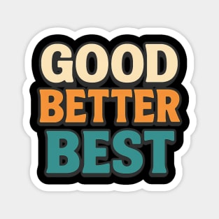 Good Better Best Retro Typography Motivational Vintage Lettering Positive Quote Magnet