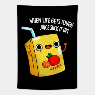 LIfe Gets Tough Just Suck It Up Juice Pun Tapestry