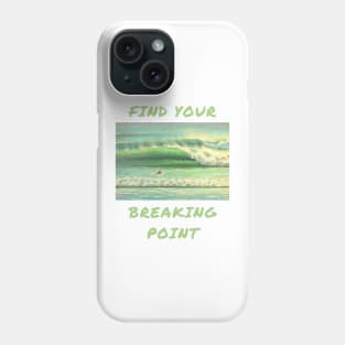 Find your breaking point Phone Case