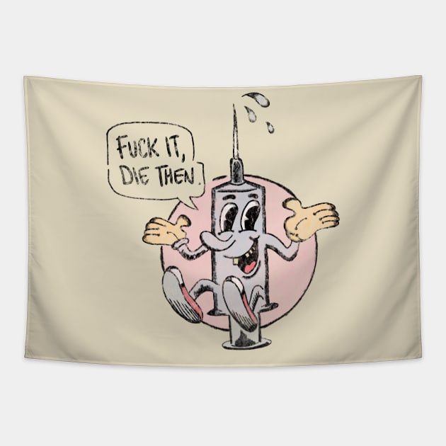 Fuck it die then vintage humor Tapestry by BellyWise