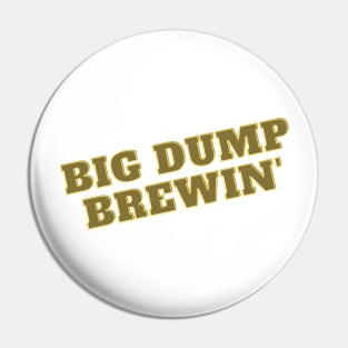 Big Dump Brewin' Pin