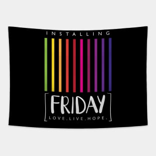 Installing Friday -Love,Live,Hope Quote Artwork - Weekend Lover Tapestry