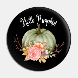 Hello Pumpkin! Happy Fall Season Autumn Vibes Happy Halloween Thanksgiving and Fall Color Lovers Pin