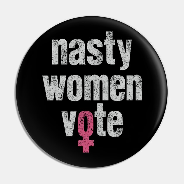 Nasty Women Vote type with female symbol Pin by Keleonie