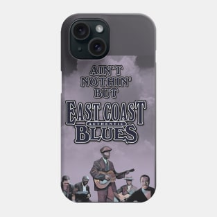 Ain't Nothin' But Authentic - East Coast Blues Phone Case