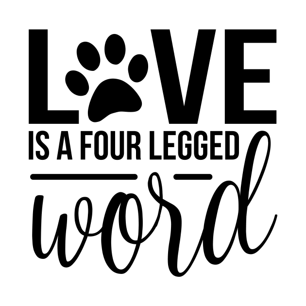 Love is a four legged friend world - funny dog quotes by podartist