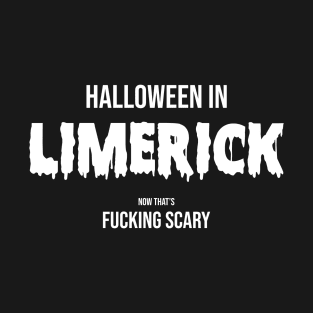 Halloween in Limerick - Now That is Scary T-Shirt