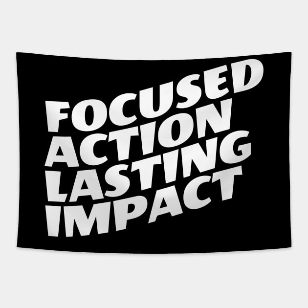Focused Action Lasting Impact Tapestry by Texevod