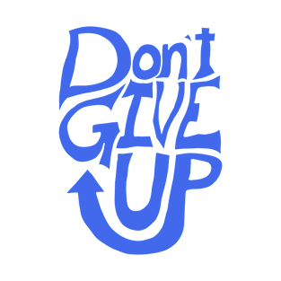 Don't give up T-Shirt