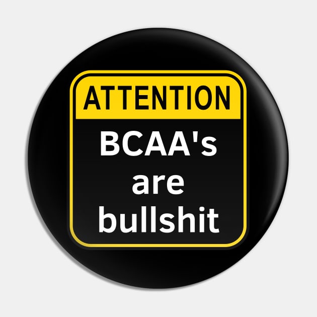 BCAAs Are Bullshit Pin by Statement-Designs