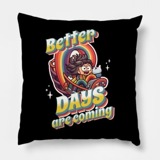 Better Days Are Coming: Embracing the Promised Tomorrow Pillow