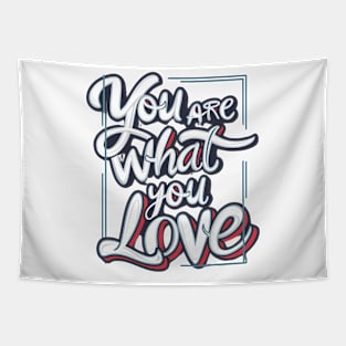 You are what you love Tapestry