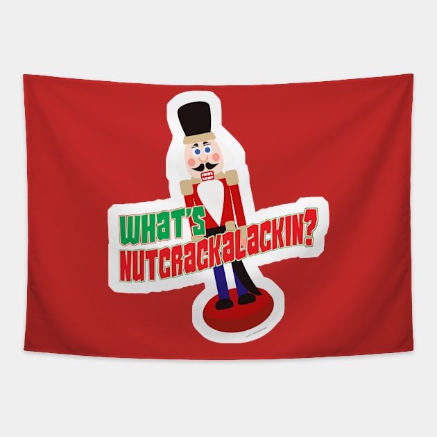 What Is Nutcrackalackin Nutcracker Funny Design Tapestry by Tshirtfort