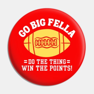 Go Big Fella Pin