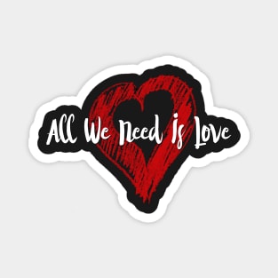 All We Need Is Love Magnet