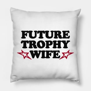 Funny Y2K TShirt, Future Trophy Wife 2000's Celebrity Style Meme Tee - Gift Shirt Pillow
