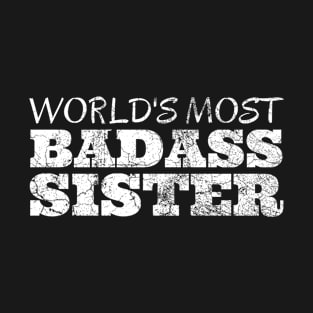 World's Most Badass Sister T-Shirt