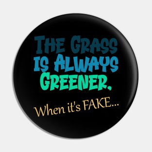 Fake Grass is Greener Pin