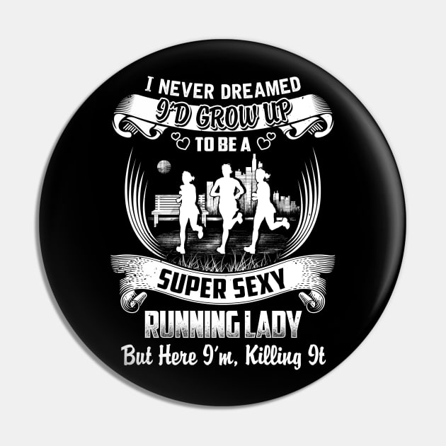 I never Dreamed i'd grow up to be a super cool running lady Pin by jonetressie