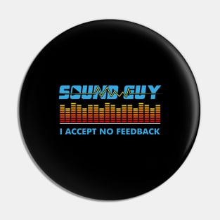 Sound Guy I Accept No Feedback Pin